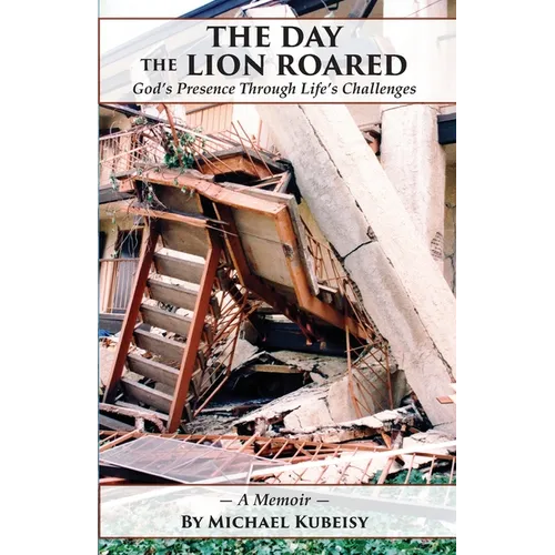 The Day the Lion Roared: God's Presence Through Life's Challenges