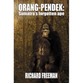 Orang Pendek: Sumatra's Forgotten Ape