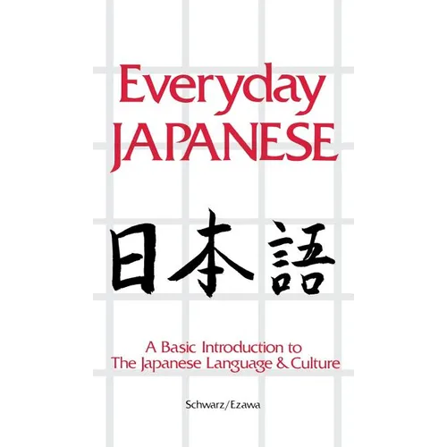 Everyday Japanese: A Basic Introduction to the Japanese Language & Culture