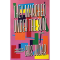They Marched Under the Sun