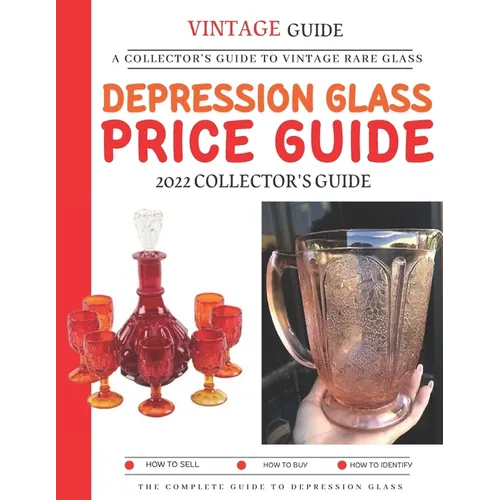 Depression Glass Price Guide: A Collector's Guide To Vintage Rare Glass