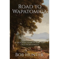Road to Wapatomica: A modern search for the Old Northwest