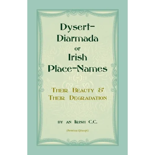 Dysert-Diarmada; or Irish Place-Names Their Beauty & Their Degradation