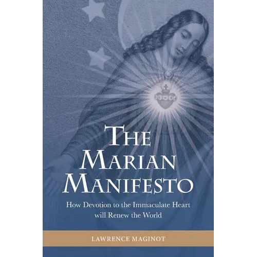 The Marian Manifesto: How Devotion to the Immaculate Heart will Renew the World