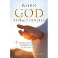 When God Reveals Himself: Experiencing God's Intervention in Desperate Times