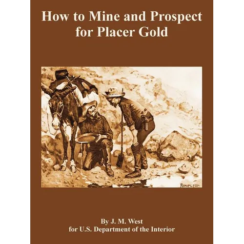 How to Mine and Prospect for Placer Gold