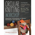 Circular Knitting Workshop: Essential Techniques to Master Knitting in the Round