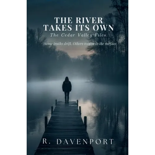 The River Takes Its Own: The Cedar Valley Files
