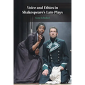 Voice and Ethics in Shakespeare's Late Plays