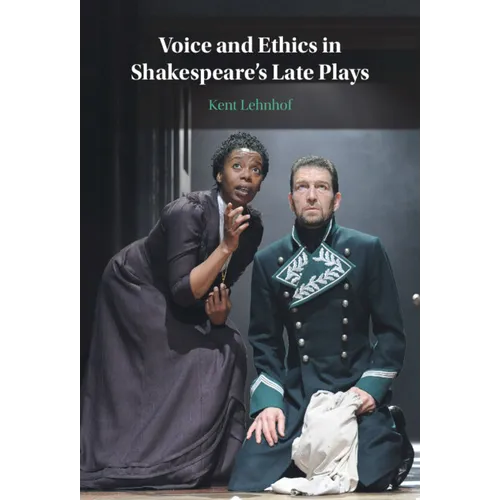 Voice and Ethics in Shakespeare's Late Plays
