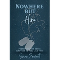 Nowhere But Him