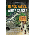 Black Faces, White Spaces: Reimagining the Relationship of African Americans to the Great Outdoors