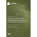 Creation of a Low-Carbon Healthy Building Environment with Intelligent Technologies