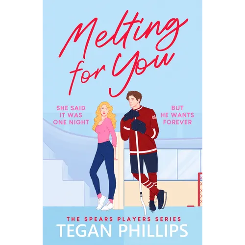 Melting for You: A Steamy, Second Chance Hockey Romance