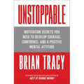 Unstoppable: Motivation Secrets You Need to Develop Courage, Confidence and a Positive Mental Attitude