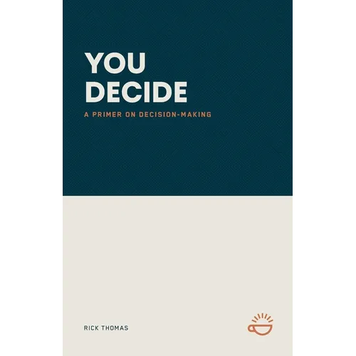 You Decide: A Primer on Decision-Making