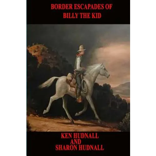 The Border Escapades of Billy The Kid