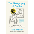 The Geography of Genius: Lessons from the World's Most Creative Places