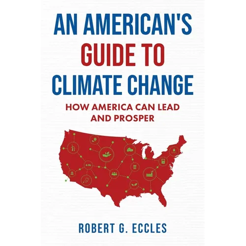 An American's Guide to Climate Change: How America Can Lead and Prosper
