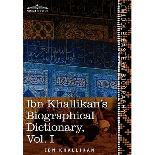 Ibn Khallikan's Biographical Dictionary, Volume I