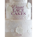 Elegant Lace Cakes: Over 25 contemporary and delicate cake decorating designs