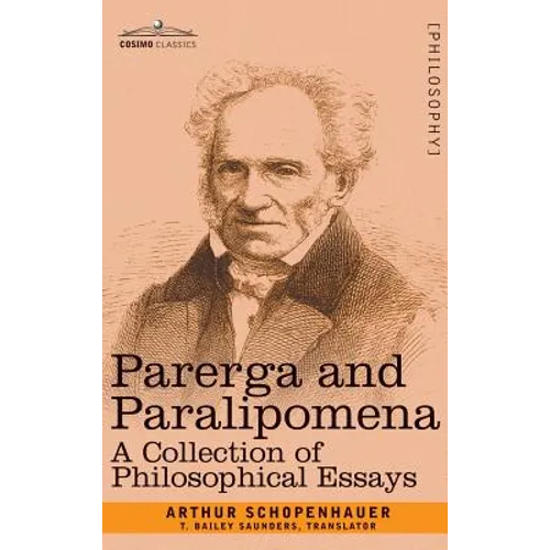 Parerga and Paralipomena: A Collection of Philosophical Essays