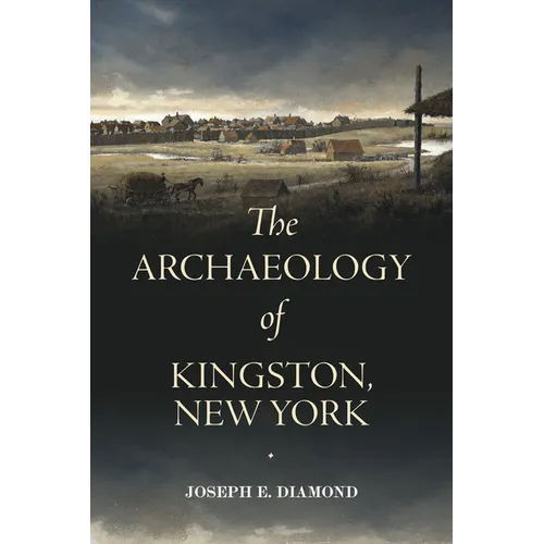 The Archaeology of Kingston, New York