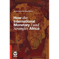 How the International Monetary Fund Strangles Africa
