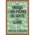By the River Piedra I Sat Down and Wept: A Orillas del Río Piedra Me Senté Y Lloré / (Spanish Edition)