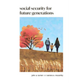 Social Security for Future Generations: Sustainability, Equity, Simplification