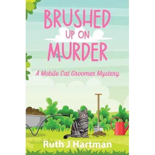 Brushed Up On Murder: A Mobile Cat Groomer Mystery
