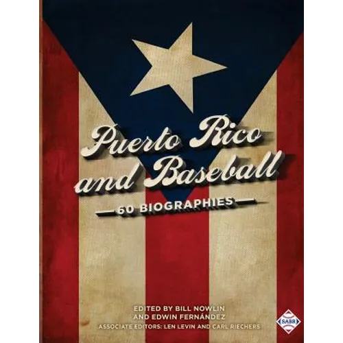 Puerto Rico and Baseball: 60 Biographies
