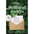 The Bellbind Letters: Inside the Devil's Plan for Your Motherhood