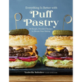 Everything Is Better with Puff Pastry: 60 Simple, Decadent Recipes to Elevate Your Baking