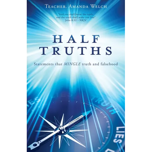 Half Truths: Statements that MINGLE truth and falsehood