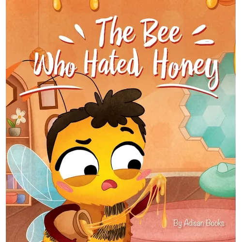 The Bee Who Hated Honey: A Bad Seed's Redemption