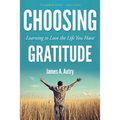 Choosing Gratitude: Learning to Love the Life You Have
