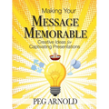 Making Your Message Memorable: Creative Ideas for Captivating Presentations