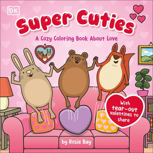 Super Cuties: A Cozy Coloring Book about Love: With Tear-Out Valentines to Share