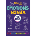 Emotions Ninja for Teens: Mastering Emotions with Ninja Life Hacks