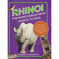 Rhino! The Rhinoceros from Africa to Asia: An informational review of this iconic animal-from its past as an almost mythical creature, to the present