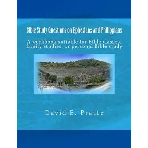 Bible Study Questions on Ephesians and Philippians: A workbook suitable for Bible classes, family studies, or personal Bible study