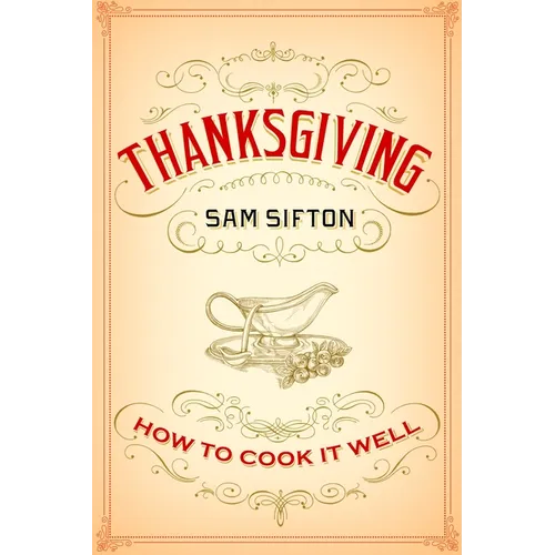 Thanksgiving: How to Cook It Well: A Cookbook