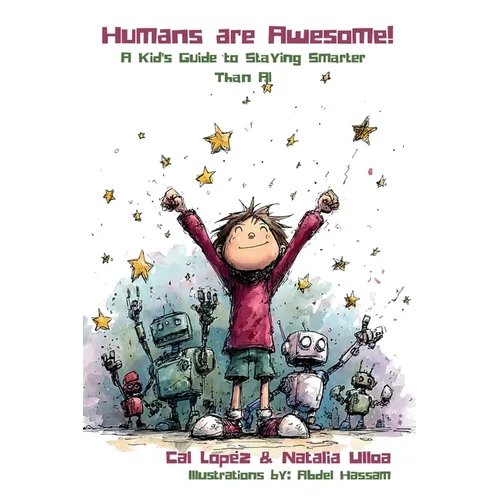 Humans are Awesome!: A Kid's Guide to Staying Smarter Than AI