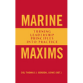 Marine Maxims: Turning Leadership Principles Into Practice