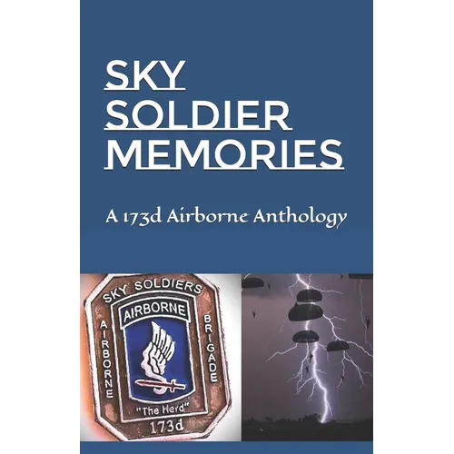 Sky Soldier Memories: A 173d Airborne Anthology