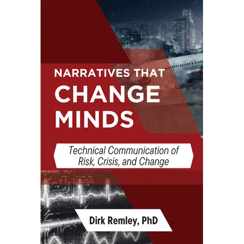 Narratives that Change Minds: Technical Communication of Risk, Crisis, and Change