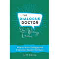 The Dialogue Doctor on Writing Emotion: How to Create an Emotional Journey that will Captivate Readers