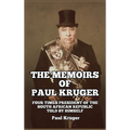 The Memoirs of Paul Kruger: Four Times President of the South African Republic: Told by Himself