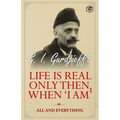 Life is Real Only Then, When 'I Am': All and Everything: All and Everything